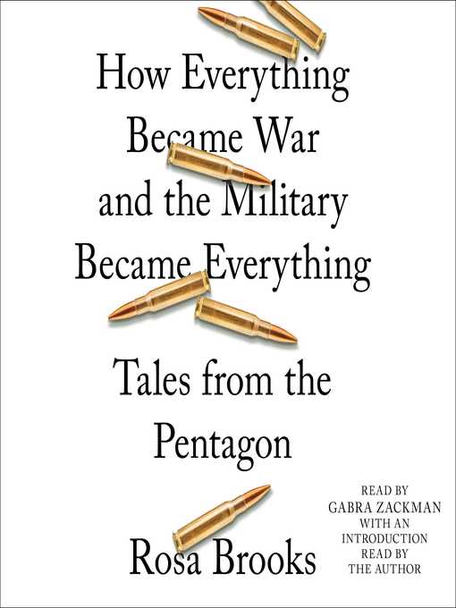 Title details for How Everything Became War and the Military Became Everything by Rosa Brooks - Available